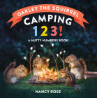 Oakley the Squirrel: Camping 1, 2, 3!: A Nutty Numbers Book Cover Image