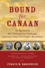 Bound for Canaan: The Epic Story of the Underground Railroad, America's First Civil Rights Movement By Fergus Bordewich Cover Image