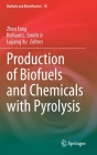 Production of Biofuels and Chemicals with Pyrolysis (Biofuels and Biorefineries #10) By Zhen Fang (Editor), Richard L. Smith Jr (Editor), Lujiang Xu (Editor) Cover Image