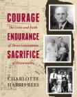 Courage, Endurance, Sacrifice By Charlotte Harris Rees Cover Image