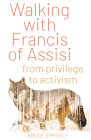 Walking with Francis of Assisi: From Privilege to Activism Cover Image