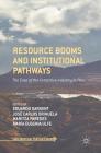 Resource Booms and Institutional Pathways: The Case of the Extractive Industry in Peru (Latin American Political Economy) By Eduardo Dargent (Editor), José Carlos Orihuela (Editor), Maritza Paredes (Editor) Cover Image