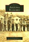 Arizona Rangers (Images of America) By M. David Desoucy, Marshall Trimble (Foreword by) Cover Image