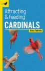 Attracting & Feeding Cardinals (Backyard Bird Feeding Guides) By Stan Tekiela Cover Image