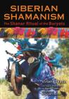 Siberian Shamanism: The Shanar Ritual of the Buryats By Virlana Tkacz, Sayan Zhambalov (With), Wanda Phipps (With), Alexander Khantaev (Photographs by), Itzhak Beery (Foreword by) Cover Image