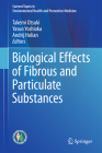 Biological Effects of Fibrous and Particulate Substances (Current Topics in Environmental Health and Preventive Medici) By Takemi Otsuki (Editor), Yasuo Yoshioka (Editor), Andrij Holian (Editor) Cover Image