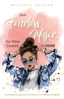 Dear Fearless Mujer, You Were Created for More: A Journey to Healing, Letting Go, & Finding Purpose Cover Image