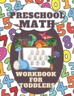 Preschool Math Workbook for Toddlers: Great for Ages 2-4 Preschool Learning Book with Number Tracing, counting and coloring Activities for 2, 3 and 4 Cover Image