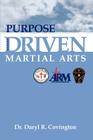 Purpose Driven Martial Arts By Daryl Covington Cover Image