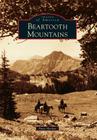 Beartooth Mountains (Images of America) By Patty Hooker Cover Image