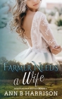 The Farmer Needs A Wife By Ann B. Harrison Cover Image