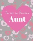 .You are a Awesome Aunt: Cute Family Appreciation Gift Coloring & Sentiments for Adults or Youths By Sandy Closs Cover Image