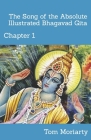 The Song of the Absolute Illustrated Bhagavad Gita: Chapter 1 By Tom Moriarty Cover Image