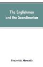 The Englishman and the Scandinavian: Or, A Comparison of Anglo-Saxon and Old Norse Literature Cover Image