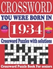You Were Born in 1934: Crossword Puzzle Book: Large Print Book for Seniors And Adults & Perfect Entertaining and Fun Crossword Puzzle Book fo By Rymo Riol G. Publication Cover Image
