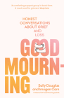 Good Mourning: Honest conversations about grief and loss By Sally Douglas, Imogen Carn Cover Image