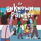 The Unknown Painter By Lemoy Whilby Cover Image