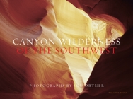 Canyon Wilderness of the Southwest By Jon Ortner, Greer K. Chesher (Introduction by) Cover Image