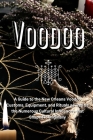 Voodoo: A Guide to the New Orleans Voodoo Customs, Equipment, and Rituals as well as the Numerous Cultural Influences that Sha Cover Image
