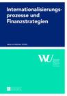 Internationalisierungsprozesse Und Finanzstrategien: Ansaetze Und Empirische Analysen (Forschungsergebnisse Der Wirtschaftsuniversitaet Wien #58) By Wirtschaftsuniversität Wien (Editor), Anna Guserl Cover Image