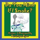Do You Mind If I Smoke? By Penelope Dyan, Penelope Dyan (Illustrator) Cover Image