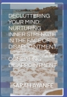 Decluttering Your Mind: Nurturing Inner Strength in the Face of Disappointment.: Combating Disappointment Cover Image