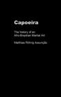 Capoeira: The History of an Afro-Brazilian Martial Art (Sport in the Global Society) By Matthias Röhrig Assunção Cover Image