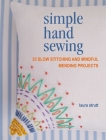 Simple Hand Sewing: 35 slow stitching and mindful mending projects By Laura Strutt Cover Image