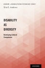 Disability as Diversity: Developing Cultural Competence (Academy of Rehabilitation Psychology) By Erin E. Andrews Cover Image