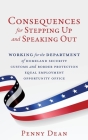 Consequences for Stepping Up and Speaking Out: Working for the Department of Homeland Security Customs and Border Protection Equal Employment Opportun By Penny Dean Cover Image