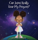 Can Jesus Really Hear My Prayers? By Jenisys Oliver-Joseph Cover Image