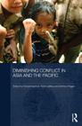Diminishing Conflicts in Asia and the Pacific: Why Some Subside and Others Don't (Routledge Advances in Asia-Pacific Studies) By Edward Aspinall (Editor), Robin Jeffrey (Editor), Anthony Regan (Editor) Cover Image