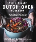 The Ultimate Dutch Oven Cookbook: The Best Recipes on the Planet for Everyone's Favorite Pot Cover Image