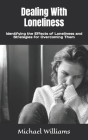 Dealing With Loneliness: Identifying the Effects of Loneliness and Strategies for Overcoming Them Cover Image