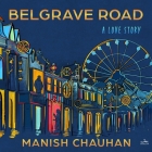 Belgrave Road: A Love Story By Manish Chauhan Cover Image
