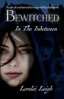Bewitched in the Inbetween By Lorelei Leigh Cover Image