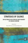 Strategies of Silence: Reflections on the Practice and Pedagogy of Creative Writing Cover Image