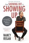 From Showing Off to Showing Up: An Impostor's Journey from Perfect to Present By Nancy Regan Cover Image