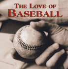 The Love of Baseball By Publications International Ltd Cover Image