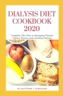 Dialysis Diet Cookbook 2020: Complete Diet Plan to Managing Chronic Kidney Disease and Avoiding Dialysis By Matthew J. Ferguson Cover Image