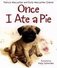 Once I Ate a Pie By Patricia MacLachlan, Katy Schneider (Illustrator), Emily MacLachlan Charest Cover Image