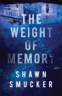 The Weight of Memory By Shawn Smucker Cover Image