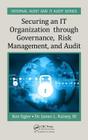 Securing an IT Organization through Governance, Risk Management, and Audit (Internal Audit and It Audit) By Ken E. Sigler, III Rainey, James L. Cover Image