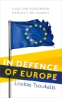 In Defence of Europe: Can the European Project Be Saved? Cover Image