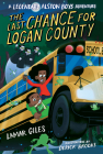 The Last Chance for Logan County (A Legendary Alston Boys Adventure) By Lamar Giles, Derick Brooks (Illustrator) Cover Image