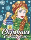 Christmas Coloring Book: An Adult Coloring Book Featuring Beautiful Winter Landscapes and Heart Warming Holiday Scenes for Stress Relief and Re By Giselle Daleyza Cover Image