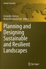 Planning and Designing Sustainable and Resilient Landscapes (Springer Geography) By Cerasella Crăciun (Editor), Maria Bostenaru Dan (Editor) Cover Image