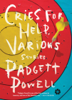 Cries for Help, Various: Stories By Padgett Powell Cover Image