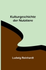 Kulturgeschichte der Nutztiere By Ludwig Reinhardt Cover Image