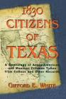 1830 Citizens of Texas: A Genealogy of Anglo American and Mexican American Citizens of Texas Taken from Census and Other Records Cover Image